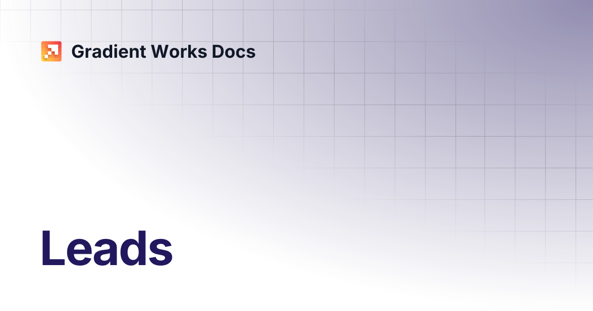 Leads | Gradient Works Docs
