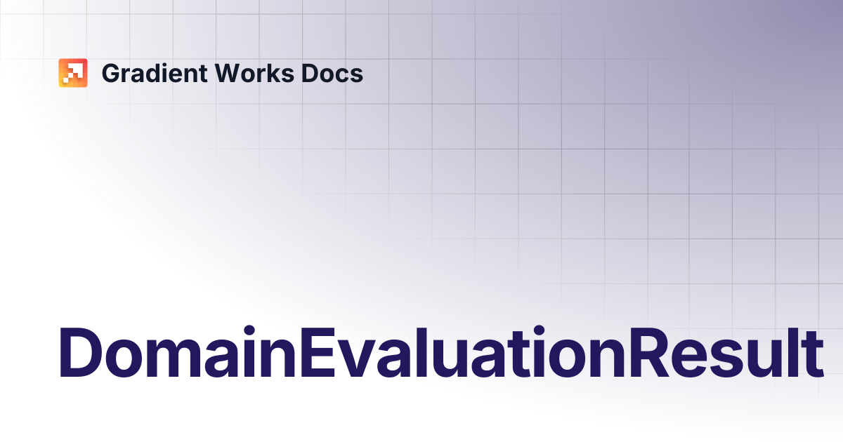 DomainEvaluationResult | Gradient Works Docs