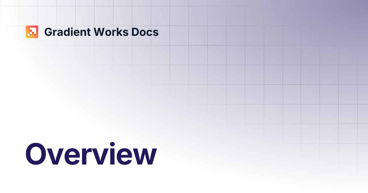 Overview | Gradient Works Docs