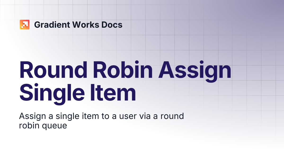 Round Robin Assign Single Item | Gradient Works Docs