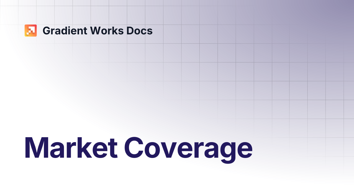 Market Coverage | Gradient Works Docs
