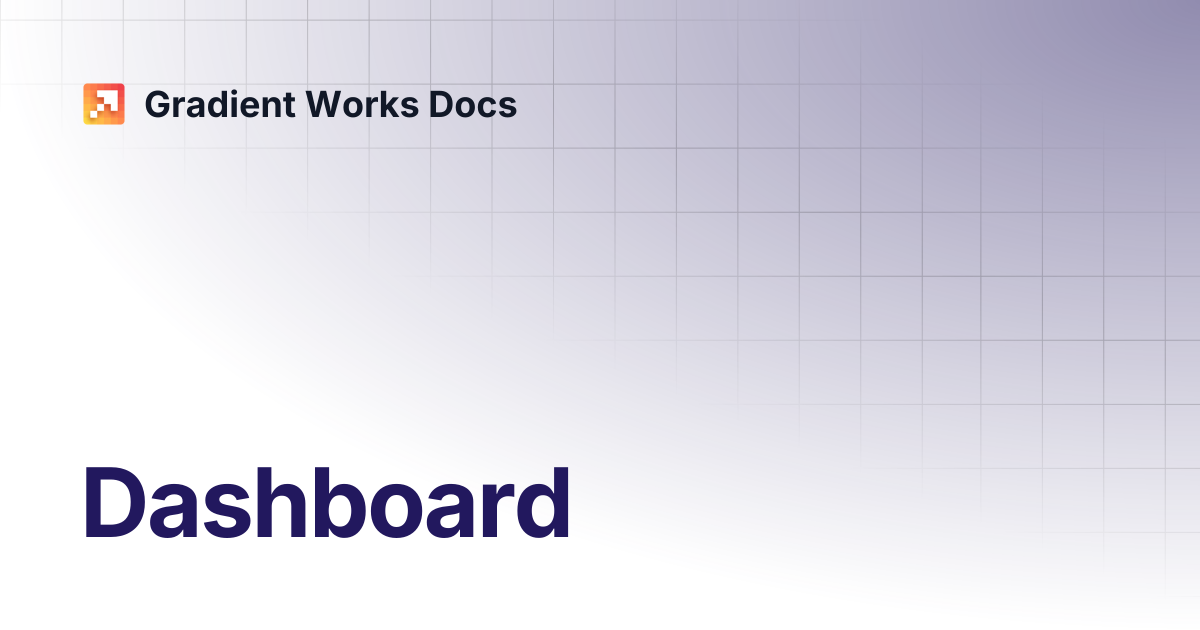 Dashboard | Gradient Works Docs