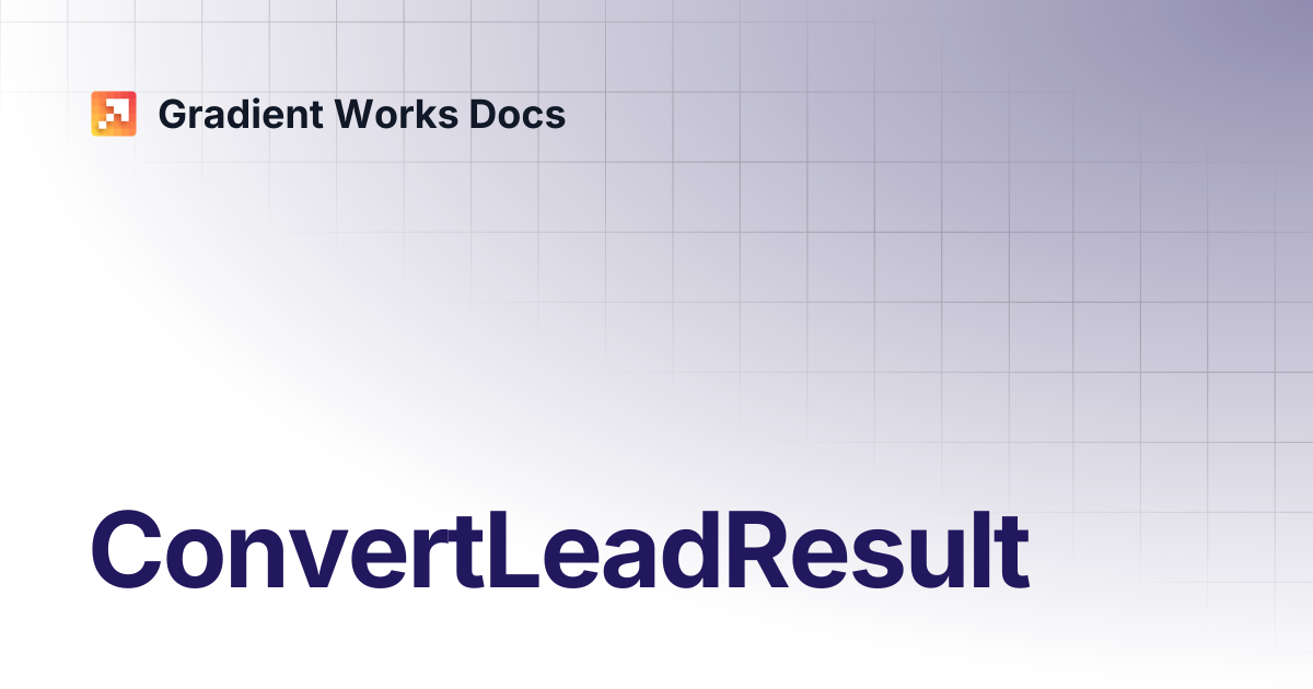 ConvertLeadResult | Gradient Works Docs
