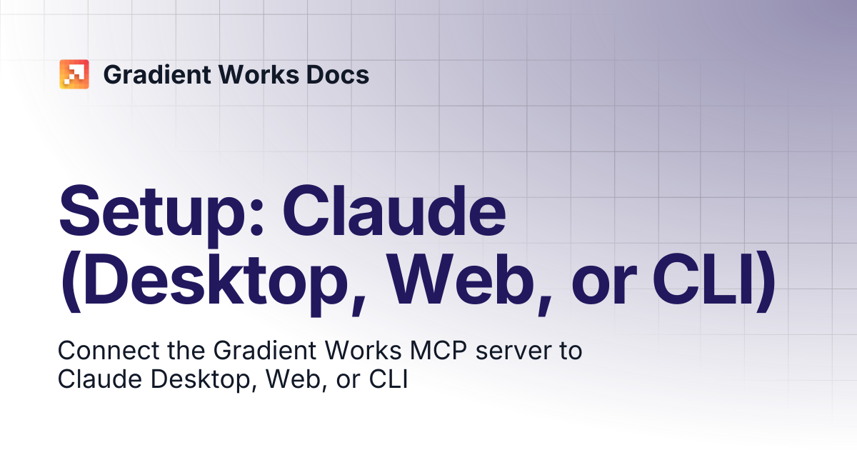 Setup: Claude (Desktop, Web, or CLI) | Gradient Works Docs