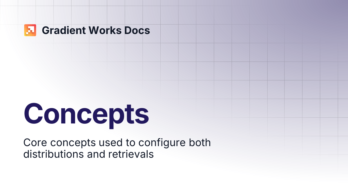 Concepts | Gradient Works Docs