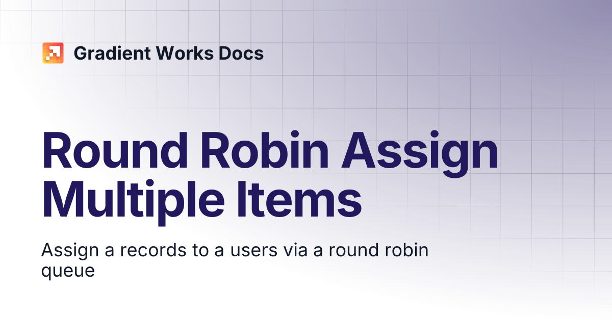 Round Robin Assign Multiple Items | Gradient Works Docs