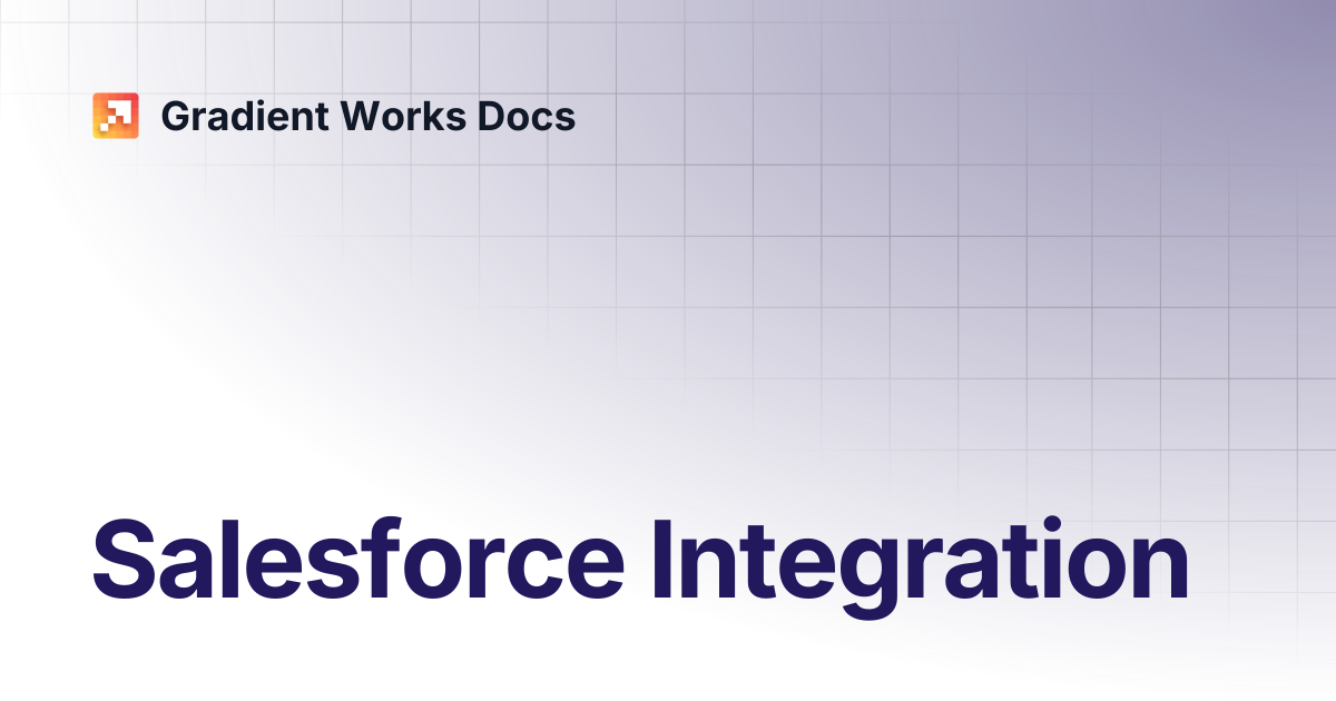 Salesforce Integration | Gradient Works Docs