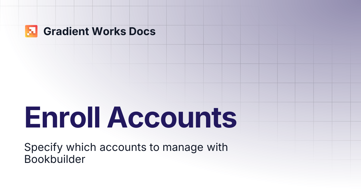 Enroll Accounts | Gradient Works Docs