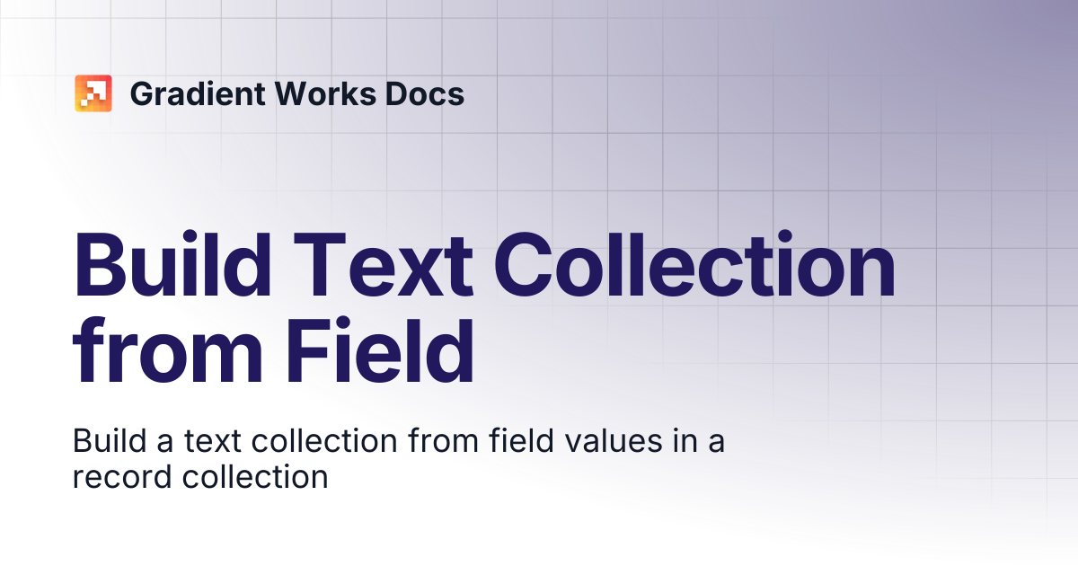 Build Text Collection from Field | Gradient Works Docs