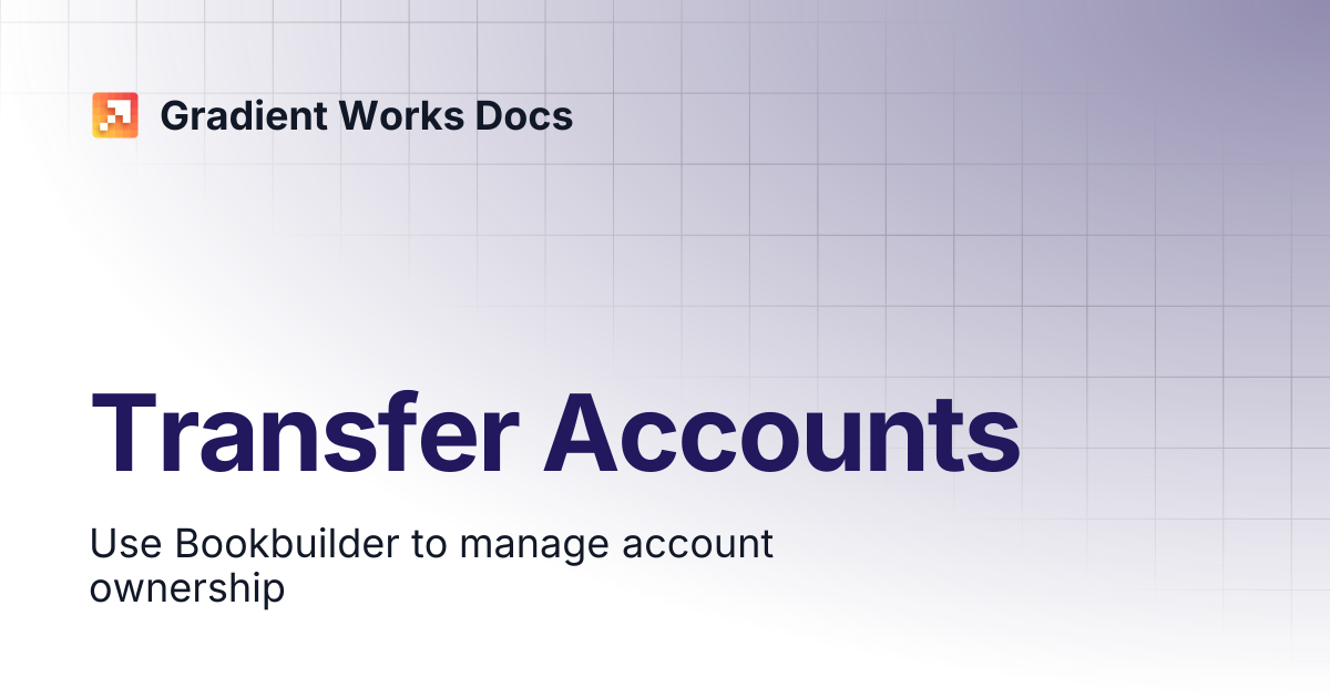 Transfer Accounts | Gradient Works Docs